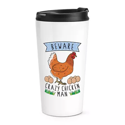 Beware Crazy Chicken Man Travel Mug Cup Funny Animal Pet Thermal Tumbler • $44.18