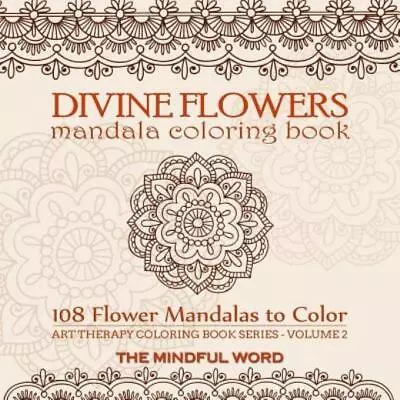 Divine Flowers Mandala Coloring Book: Adult Coloring Book With 108 Flower M... • $15.62