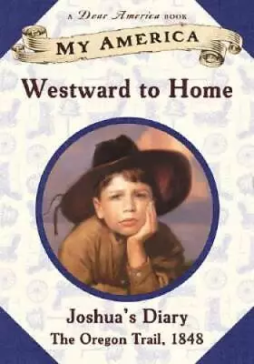 My America: Westward To Home: Joshua's Oregon Trail Diary Book One - GOOD • $3.78