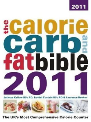 The Calorie Carb And Fat Bible 2011 : The UK's Most Comprehensiv • £4.73