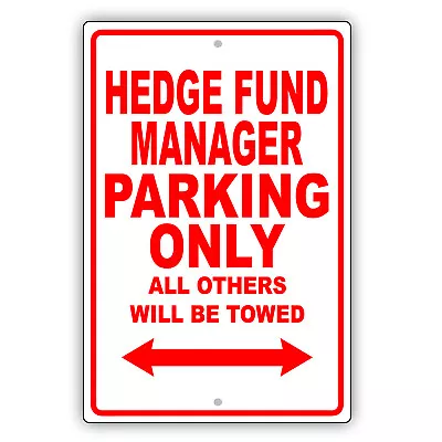 Hedge Fund Manager Parking Only Gift Decor Novelty Garage Aluminum Metal Sign • $11.49