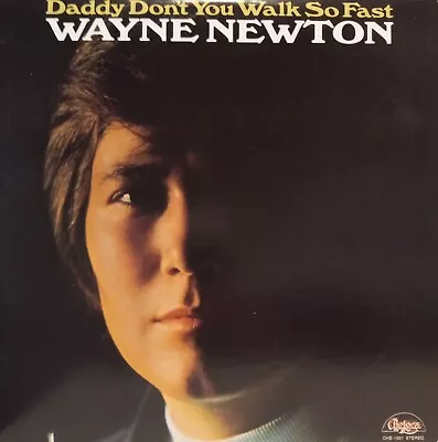 1972 Wayne Newton “Daddy Don’t You Walk So Fast” Viny Record LP (Chelsea 1972). • $8.95