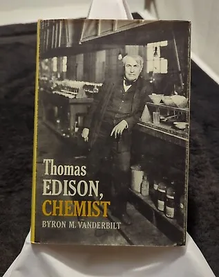 Thomas Edison Chemist ~ Byron M Vanderbilt ~ Signed By Author ~ 1st Edition  • $29.99