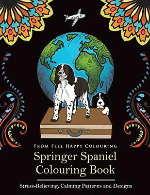 £8.09 • Buy Springer Spaniel Colouring Book: Fun Springer Spaniel... By Feel Happy Colouring