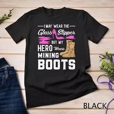 My Hero Wears Mining Boots Coal Miner Gift Wife T-Shirt Unisex T-shirt • $16.99