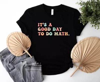 It's A Good Day To The Math Shirt Math Teacher Gift Math Black 2D T-SHIRT • $6.64