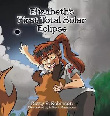 Betty R Robinson Elizabeth's First Total Solar Eclipse (Hardback) • $27.15