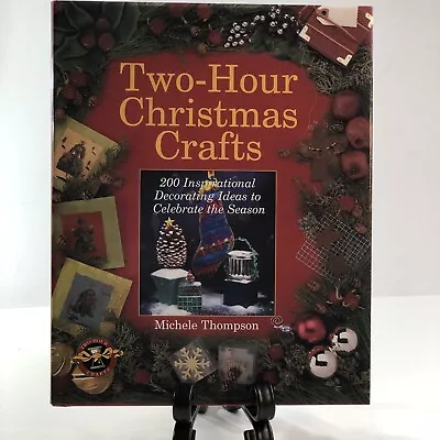 Two-Hour Christmas Crafts : 200 Inspirational Decorating Ideas Projects HC Book  • $12.99