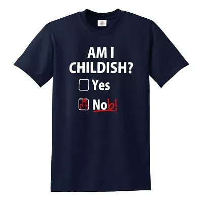 Am I Childish? Funny T-Shirt Rude Fathers Day Dad Gift Present Offensive S - 5XL • £7.85