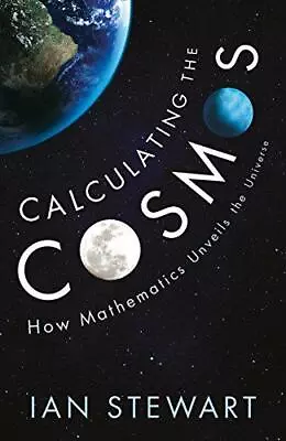 Calculating The Cosmos: How Mathematics Unveils The Universe • £4.48