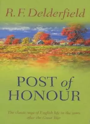 A Horseman Riding By: Volume 2: Post Of Honour: 1911-1940 By  R. F. Delderfield • £3.50