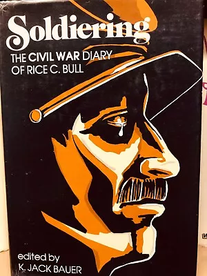 Soldiering : The Civil War Diary Of Rice C. Bull By K. Jack Bauer (1978) HC W/DJ • $30.95
