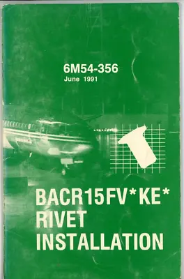 Boeing BACR15FV*KE Rivet Installation 6M54-356 Booklet 1991 • $54.99