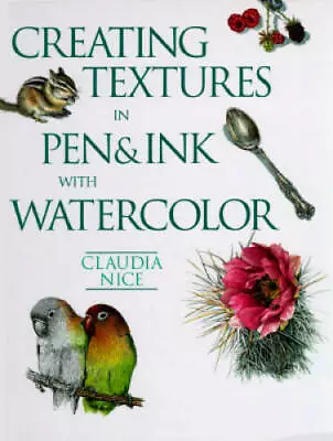 Creating Textures In Pen And Ink With Watercolor - Hardcover - GOOD • $8.24