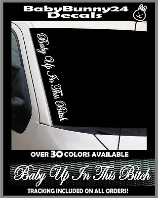 Baby Up In This Bitch 22   Vinyl Decal Sticker Mom Truck Van Car Boosted • $10.50