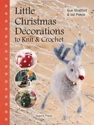Little Christmas Decorations To Knit & Crochet • £3.50