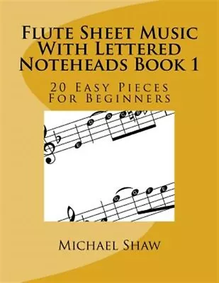 Flute Sheet Music With Lettered Noteheads : 20 Easy Pieces For Beginners Pap... • $17.19