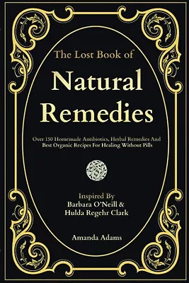 The Lost Book Of Simple Herbal Remedies: Discover Over 150 Herbal Medicine For.. • £27.15