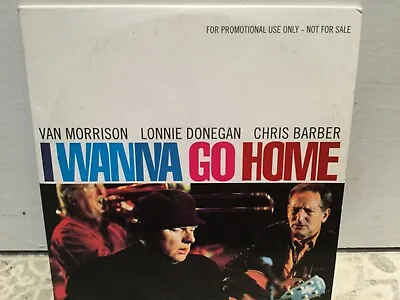 Van Morrison Lonnie Donegan  Chris Barber - I Wanna Go Home - Promo CD • £1.95