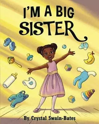 I'm A Big Sister - Paperback By Swain-Bates Crystal - GOOD • $4.16