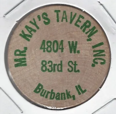 MR. KAY'S TAVERN INC. 4804 W. 83rd St. BURBANK ILLINOIS Token Wooden Nickel • $5.45