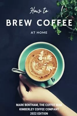 £8.53 • Buy How To Brew Coffee Make The Best Coffee At Home With This Easy To Follow Coff...