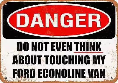 Metal Sign - Do Not Touch My FORD ECONOLINE VAN -- Vintage Look • $18.66