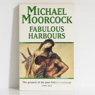 MICHAEL MOORCOCK Fabulous Harbours - 1996 Orion - Short Science Fantasy Tales • £5