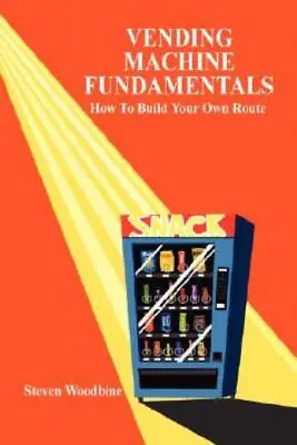 Vending Machine Fundamentals: How To Build Your Own Route • $22.92