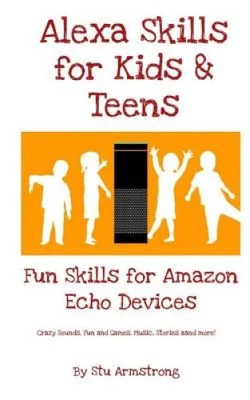 $24.05 • Buy Alexa Skills For Kids And Teens: Fun Skills For Amazon Echo Devices