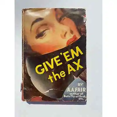 Give 'Em The Ax By A.A. Fair (Earle Stanley Gardener) 1st Ed -2nd Printing DJ • $54