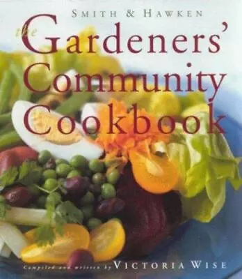 Smith & Hawken: The Gardeners' Community Cookbook  Wise Victoria • $4.77