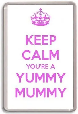 KEEP CALM YOU'RE A YUMMY MUMMY 01 Fridge Magnet  Mothers Day Gift • £2.85