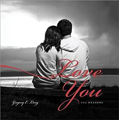 Why I Love You : 100 Reasons Hardcover Gregory E. Lang • $5.82