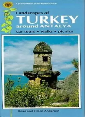 Landscapes Of Turkey: Around Antalya (Sunflower Countryside Guides) By Brian An • £2.39