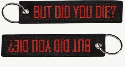 BUT DID YOU DIE? FLAG Keychain  Quality Double Sided • $6.56