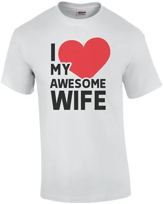 I Love My Awesome Wife - Wife T-shirt • $14.99