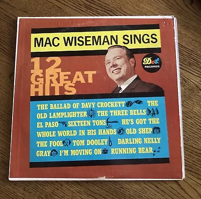 Mac Wiseman Sings 12 Great Hits Original 1960 Pressing! Vinyl LP Record Dot EX! • $8.99
