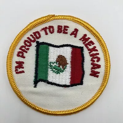 I'm Proud To Be A Mexican Patch Embroidered Sew On • $5.99