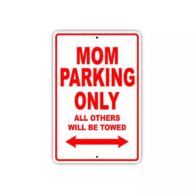 Mom Parking Only Gift Decor Novelty Garage Metal Aluminum Sign • $11.49
