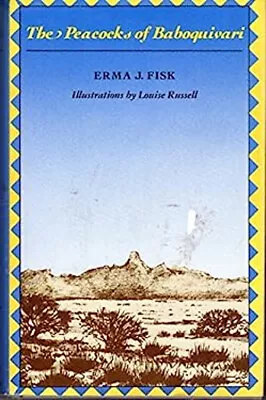 The Peacocks Of Baboquivari : A Journal Hardcover Erma J. Fisk • $8.90