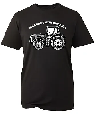 Still Plays With Tractors T-Shirt Funny Farmer Farming Hand Tractor Spreading • £8.99