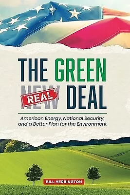 The Green Real Deal: American Energy National Security And A Better Plan For T • $18.95