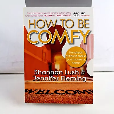 How To Be Comfy: Brilliant Ways To Make Your House A Home Sent Tracked • £7.81