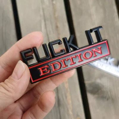 FUCK-IT EDITION Emblem Badge Sticker Decoration Accessories Universal • $3.62