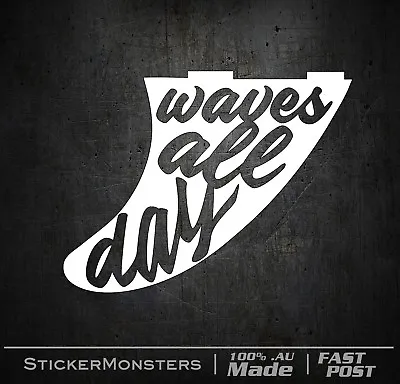 WAVES ALL DAY SURFING Sticker Decal 150mmW Body Board RipCurl Summer Quicksilver • $6.50