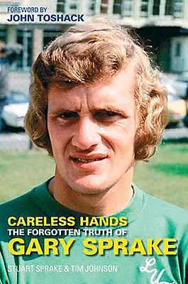 £7.99 • Buy Careless Hands - Forgotten Truth Of Gary Sprake - Leeds United Keeper Biography