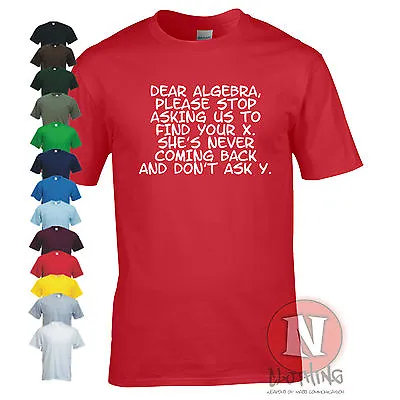 Dear Algebra Stop Asking Us To Find Your X Funny Maths Science Uni T-shirt • £10.99