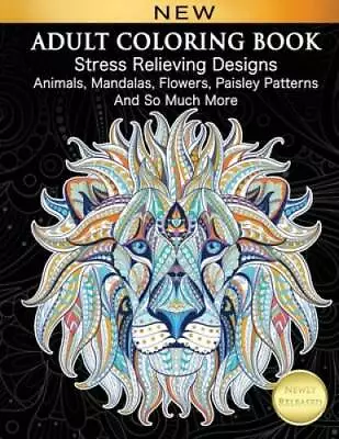 Adult Coloring Book : Stress Relieving Designs Animals Mandalas F - ACCEPTABLE • $4.15