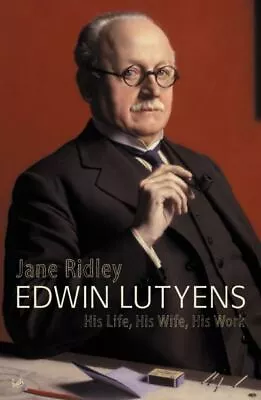 Ridley Jane : Edwin Lutyens: His Life His Wife His W FREE Shipping Save £s • £9.94